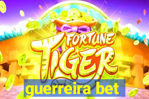 guerreira bet